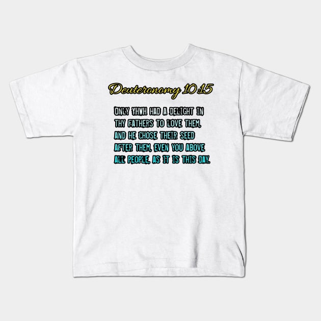 Deuteronomy 10:15 Kids T-Shirt by Yachaad Yasharahla